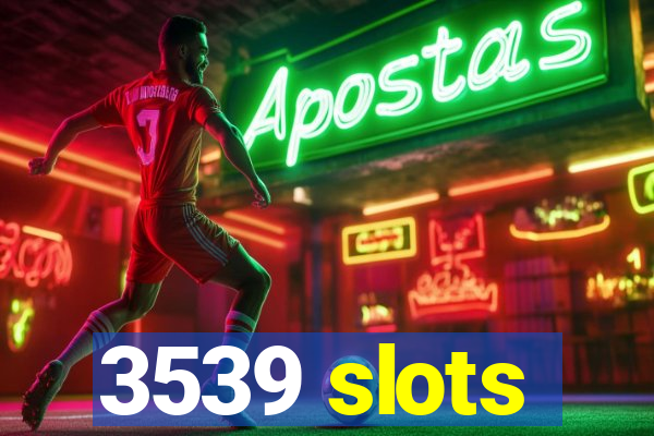 3539 slots